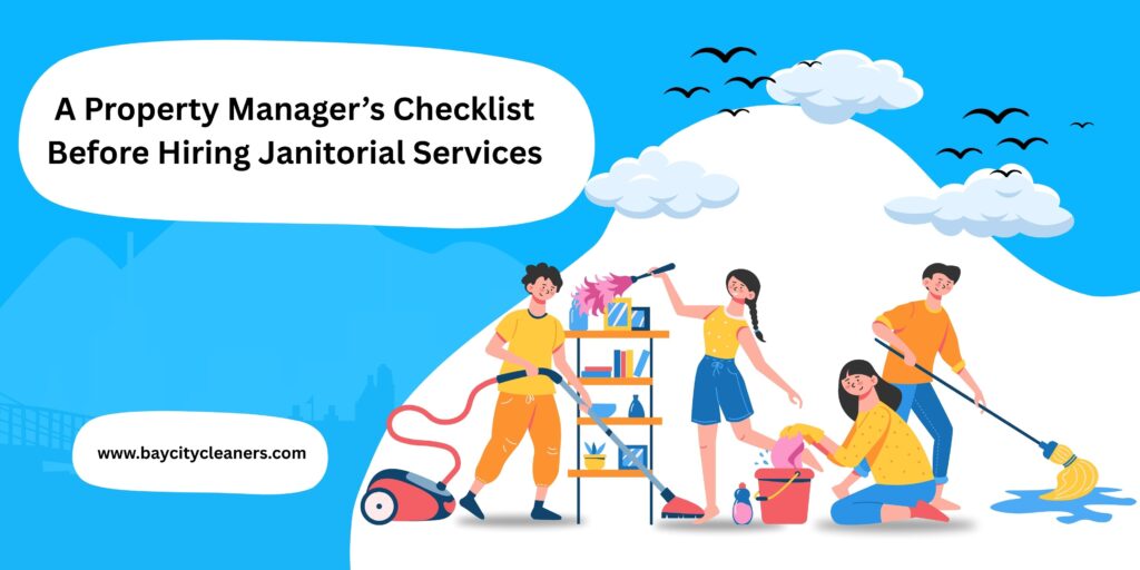 A Property Manager’s Checklist Before Hiring Janitorial Services