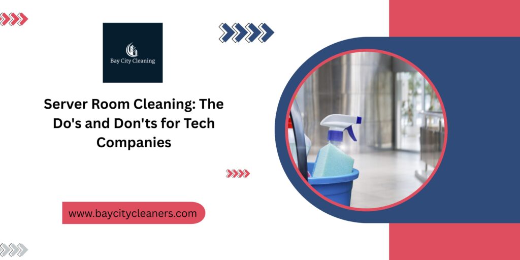 Server Room Cleaning: The Do’s and Don’ts for Tech Companies